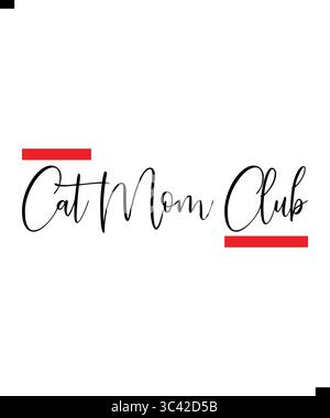 Cat Mom Club, T Shirt Print Design. T-shirt con moderna tipografia per magliette, abbigliamento e abbigliamento. Banner Illustrazione Vettoriale