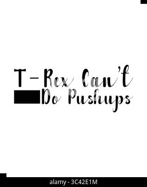 T-Rex non può fare i pushup, T Shirt Print Design. Design T-shirt Illustrazione Vettoriale