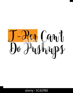 T-Rex non può fare i pushup, T Shirt Print Design. Design T-shirt Illustrazione Vettoriale