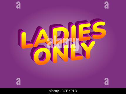 Testo 3D colorato con le parole LADIES ONLY in vibranti tonalità arancio e giallo su sfondo viola. Illustrazione Vettoriale