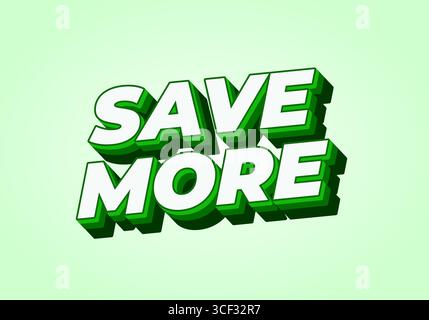 Testo in grassetto 3D che dice DI RISPARMIARE DI PIÙ nei colori verde e bianco su sfondo verde chiaro, trasmettendo un messaggio di risparmio e sconti. Illustrazione Vettoriale