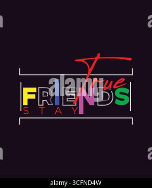 Design T-shirt True Friends Stay Illustrazione Vettoriale