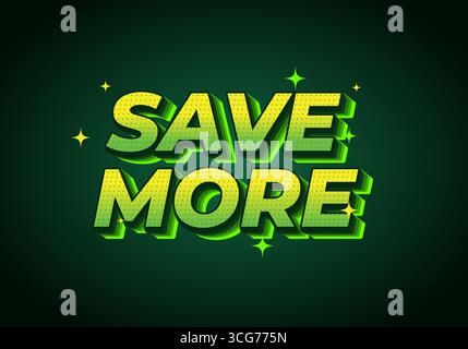 Testo audace e vivace che dice DI RISPARMIARE DI PIÙ in verde con uno sfondo scuro, con effetto 3D e scintillanti per enfatizzare. Illustrazione Vettoriale