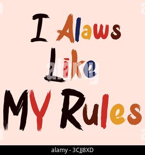 T-shirt testo colorato mi piacciono sempre le mie regole Illustrazione Vettoriale