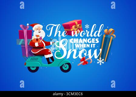 Citazione di Natale o biglietto d'auguri, il mondo cambia quando nevica, vettore di cartoni animati. Divertente Babbo Natale in scooter con scoiattolo e regali di Capodanno, canne di caramelle e fiocchi di neve per un preventivo natalizio Illustrazione Vettoriale