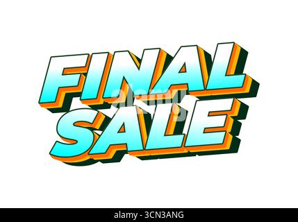 VENDITA FINALE per la lettura dinamica di testi 3d con colori turchese e arancione, ombre esterne, sfondo bianco. Grafica a tema di vendita al dettaglio coinvolgente. Illustrazione Vettoriale