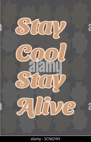 "Stay Cool Stay Cool Stay Alive", una citazione corsiva e vivace incentrata su un robusto sfondo mimetico in tonalità grigio e verde." Il testo di colore marrone è visibile Illustrazione Vettoriale