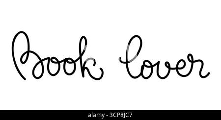 Amante dei libri che scrive doodle. Frase disegnata a mano. Illustrazione vettoriale isolata su sfondo bianco. Illustrazione Vettoriale