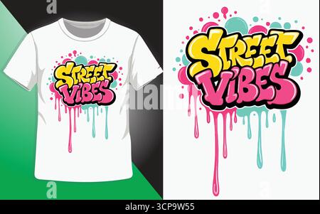 Street Vibes Graffiti Vector Illustration – testo luminoso e colorato che gocciola Urban Art per un design alla moda della T-shirt bianca Illustrazione Vettoriale