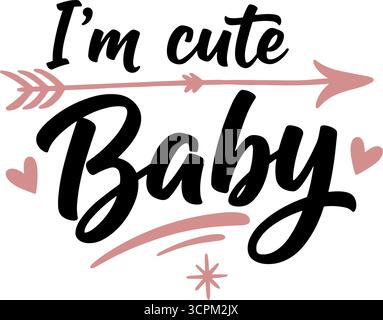 L'illustrazione con le lettere dice "i'm cute baby" e mostra freccia, cuori e una stella in un design nero e rosa pallido disegnato a mano. Illustrazione Vettoriale
