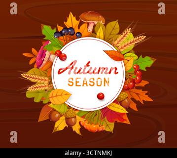 Striscione rotondo autunnale con cornice di foglie autunnali, sfondo in legno vettoriale. Le ghiande di quercia, i funghi o le bacche e i gambi di grano vengono raccolti con foglie autunnali per i saluti autunnali Illustrazione Vettoriale