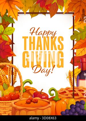 Poster del giorno dell'felice Ringraziamento con torta di zucca, uva, pannocchie di mais e mele, biglietto di auguri vettoriale. Bottiglia di vino, cestino di frutta in cornice di foglie autunnali e raccolta autunnale per le festività del Ringraziamento Illustrazione Vettoriale