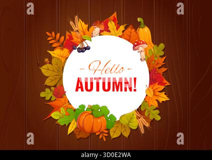 Salve, corona tonda autunnale con foglie rosse, gialle e rosse. Cartoni animati vettoriali festivi biglietto d'auguri circolare con frutti di bosco, zucche di ringraziamento, funghi forestali accogliente atmosfera autunnale stagionale Illustrazione Vettoriale