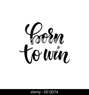 poster per lettere nato per vincere. Citazioni motivazionali e motivazionali, isolate su sfondo bianco. progettazione di inviti, stampe, sovrapposizioni di foto Illustrazione Vettoriale