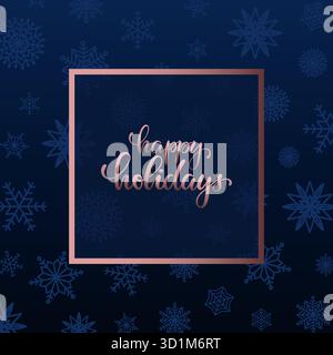Buone feste scritte a pennello disegnate a mano con cornice rosa dorata su sfondo blu con fiocchi di neve. Modello alla moda di buon Natale Illustrazione Vettoriale