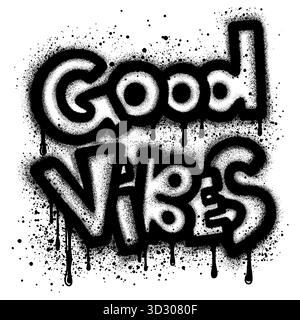 Testo Graffiti Good Vibes spruzzato in nero su bianco. Caratteri ruvidi disegnati a mano. Illustrazione tipografica vettoriale testurizzata. Illustrazione Vettoriale