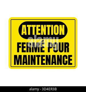 Attenzione chiusa per cartello di manutenzione fermé pour maintenance in lingua francese Foto Stock