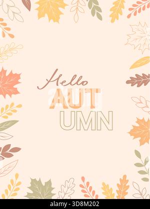 Poster autunnale con una cornice di foglie colorate e il testo Hello Autumn al centro, illustrazione vettoriale piatta Illustrazione Vettoriale