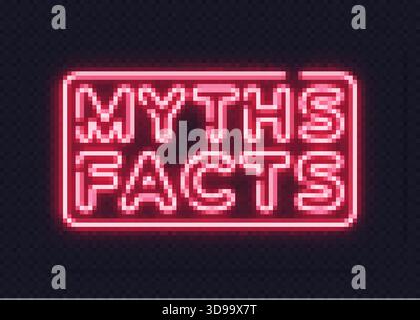 Scintillante insegna al neon con MITI e FATTI impilati in una cornice, a simboleggiare contrasto e chiarezza. Illustrazione Vettoriale