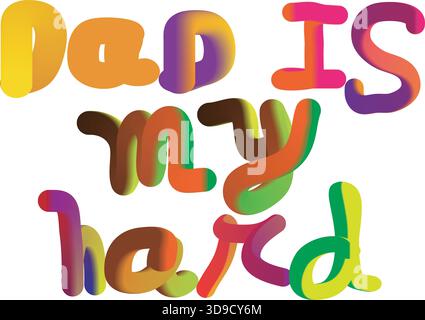 Papà è il mio messaggio principale con colori vivaci e una tipografia giocosa, perfetto per i progetti per la festa del papà e per i progetti familiari Illustrazione Vettoriale