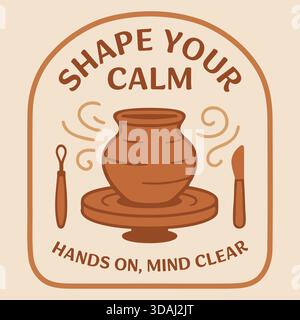 Illustrazione di una ruota di ceramica calda con le mani in mente chiaro slogan che incoraggiano la pratica di calmare l'artigianato. Illustrazione Vettoriale