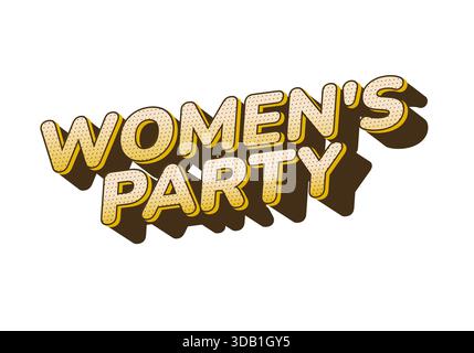 Un testo grafico vivace e divertente con le parole Womens Party in un audace stile 3D con effetto ombra. Illustrazione Vettoriale