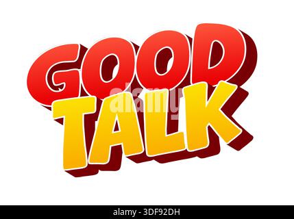 Una grafica vibrante con le parole "Good Talk" in un'audace e giocosa tipografia. Le lettere sono colorate in una sfumatura di rosso e giallo, dando un vivace Illustrazione Vettoriale
