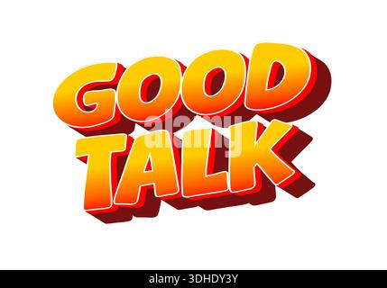 Un testo grafico vibrante e audace con le parole "Good Talk" in uno stile 3D divertente con sfumature di colore arancione e giallo. Illustrazione Vettoriale