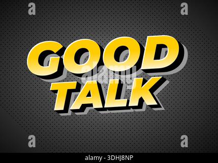 Un design grafico audace e vibrante con le parole Good Talk in giallo con un effetto ombra su sfondo scuro. Illustrazione Vettoriale