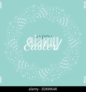 Cornice rotonda di uova di Pasqua e fiori selvatici con testo di congratulazioni. Buona Pasqua. Tessera natalizia con bordo e iscrizione floreali Illustrazione Vettoriale