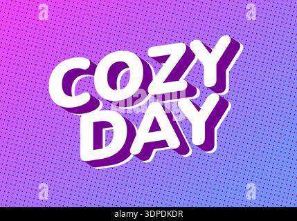 Un design grafico vivace con le parole Cozy Day in audace e giocosa tipografia. Lo sfondo è una sfumatura di viola e rosa con un patte punteggiato Illustrazione Vettoriale