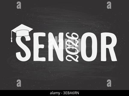 Scritta Seniors 2026 su sfondo lavagna. Congratulazioni ai laureati in tipografia. Modello vettoriale per biglietti d'auguri, banner, ecc. Illustrazione Vettoriale
