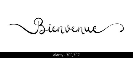 Tessera Bienvenue. Citazione positiva disegnata a mano. Calligrafia a pennello moderno. Isolato su sfondo bianco Illustrazione Vettoriale