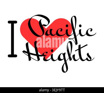 Amo Pacific Heights San Francisco USA. Lettere disegnate a mano con cuore rosso. Illustrazione vettoriale, lettere in un design moderno per t shirt stampata, striscioni Illustrazione Vettoriale