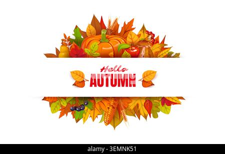 Salve, banner autunnale con foglie autunnali, raccolto del Ringraziamento e frutti di bosco. Volantino vettoriale delle festività di ottobre, biglietto d'auguri autunnale. Striscione del Ringraziamento con zucca, pannocchie, funghi, mele e pere Illustrazione Vettoriale