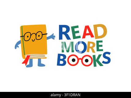 Poster "Leggi più libri" con un personaggio libro carino che indossa occhiali e sorride, illustrazione giocosa per bambini che promuove l'alfabetizzazione, l'educazione, l'apprendimento e le abitudini di lettura per scuole, aule, biblioteche, asili, campagne educative, poster e progetti a tema libri Illustrazione Vettoriale