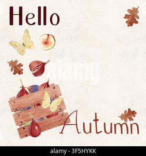 Scritta Hello Autumn, cassa di legno ripiena di fichi, foglie di quercia e acquerello farfalla modello autunnale beige. Illustrazione del raccolto stagionale Foto Stock