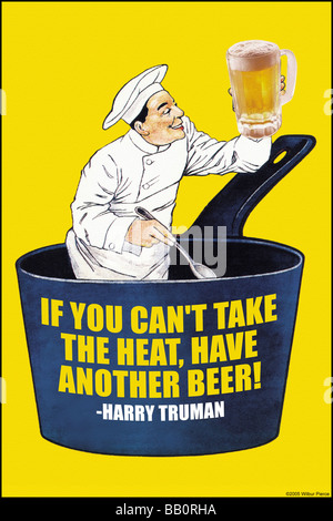 Se non riesci a prendere il calore,hanno un'altra birra - Harry Truman Foto Stock