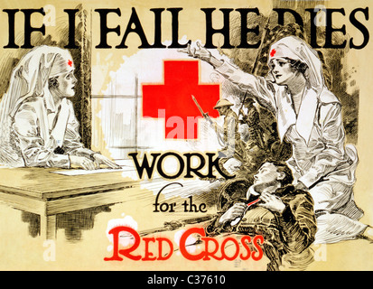 Se non muore il lavoro per la Croce Rossa - Croce Rossa il reclutamento di poster - La Prima Guerra Mondiale Foto Stock