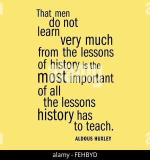 " Che gli uomini non imparano molto dalle lezioni della storia è la più importante di tutte le lezioni della storia è quello di insegnare a noi". Illustrazione Vettoriale