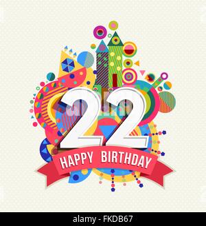 Buon compleanno ventidue 22 anno, divertimento celebrazione anniversario biglietto di auguri con il numero di etichetta di testo e geometria colorati Illustrazione Vettoriale