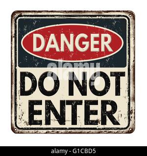 Pericolo non immettere vintage metallo arrugginito segno su uno sfondo bianco, illustrazione vettoriale Illustrazione Vettoriale