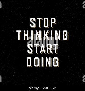 Poster motivazionali con caratteri 'Stop pensando inizia a fare". Illustrazione Vettoriale