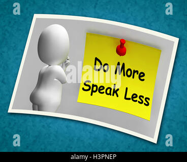 Fare di più parlare meno foto significa essere proficua e costruttiva Foto Stock