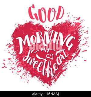 Buona mattina mia amata. Scritte a mano il giorno di San Valentino biglietto di auguri. Tipografia poster design. Disegnato a mano frase di amore con s Illustrazione Vettoriale