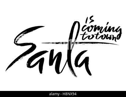 Santa Claus is Coming to Town scritte a mano banner. Progettazione artistica per un logo, biglietti d'auguri, inviti, poster, striscioni, saluti stagionali illustrazioni. Inchiostro spazzola moderna calligrafia stampa. Illustrazione Vettoriale