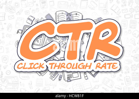 Testo arancione - CTR - Click through rate. Il concetto di business con il Cartoon icone. CTR - Click through rate - disegnata a mano illustrazione per banner Web e Pr Foto Stock