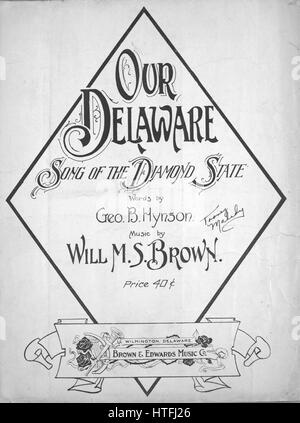 Foglio di musica immagine copertina della canzone "La nostra canzone Delaware del diamante Stato", con paternitã originale lettura delle note "Parole da Geo B Hynson musica da saranno MS Brown", 1906. L'editore è elencato come 'Brown e Edwards musica Co.', la forma della composizione è 'strofico con chorus', la strumentazione è 'pianoforte e voce", la prima linea recita "Oh le colline di cari Nuovo castello e il sorridente vales tra l', e l'illustrazione artista è elencato come 'Nessuno'. Foto Stock