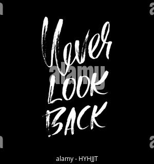 Non guardare mai indietro. Disegnata a mano scritte. Vettore design tipografia. Manoscritte spazzola moderno l'iscrizione. Illustrazione Vettoriale
