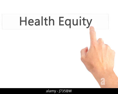 Equità di salute - Mano premendo un pulsante sul fondo sfocato concetto . Business, tecnologia internet concetto. Stock Photo Foto Stock